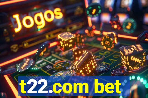 t22.com bet