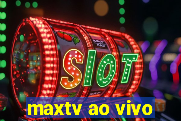 maxtv ao vivo