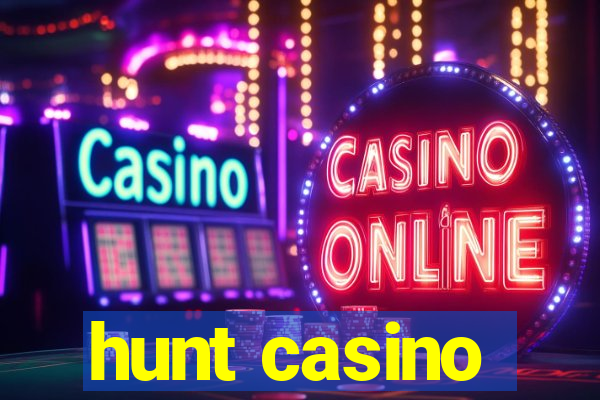 hunt casino