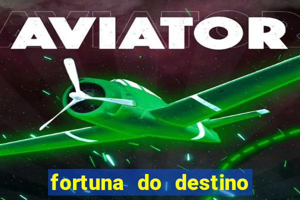 fortuna do destino fortuna do dentinho