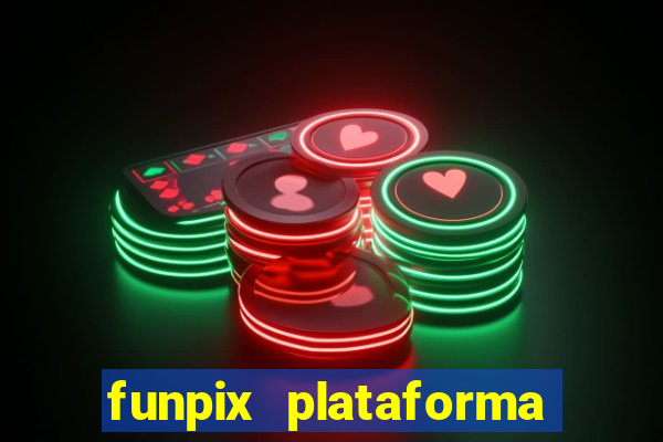 funpix plataforma de jogos