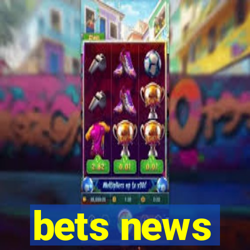 bets news