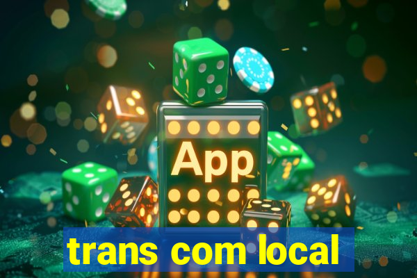 trans com local