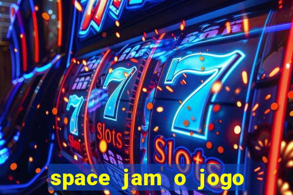 space jam o jogo do s茅culo torrent