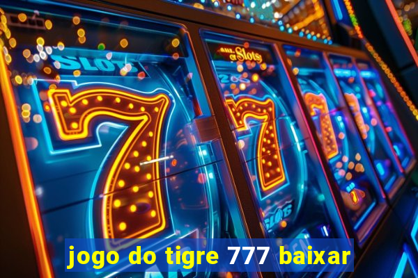 jogo do tigre 777 baixar