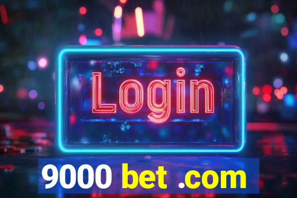 9000 bet .com