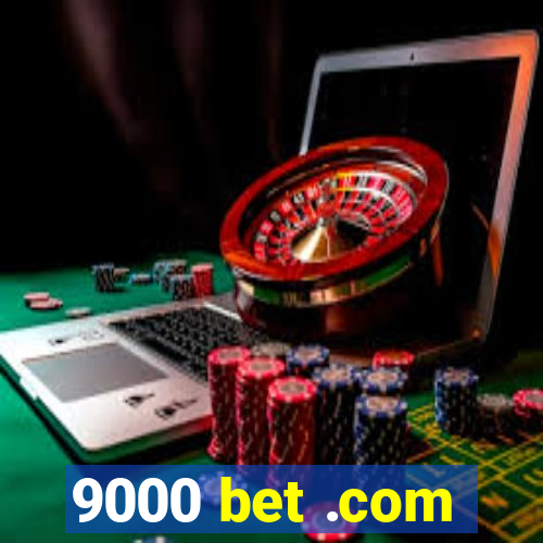 9000 bet .com