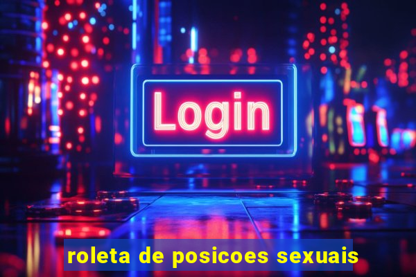 roleta de posicoes sexuais