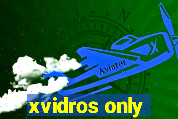 xvidros only