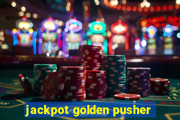 jackpot golden pusher