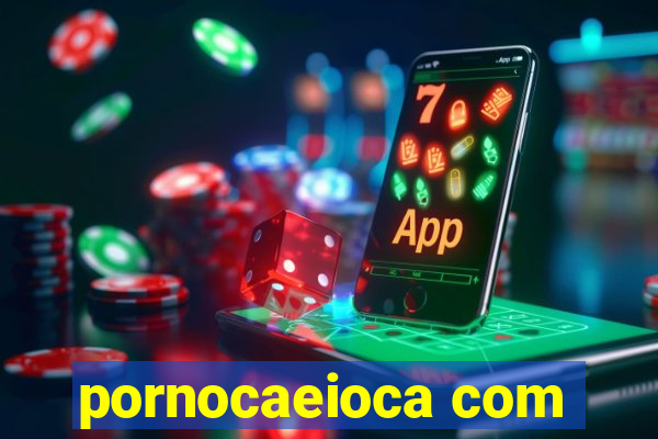 pornocaeioca com