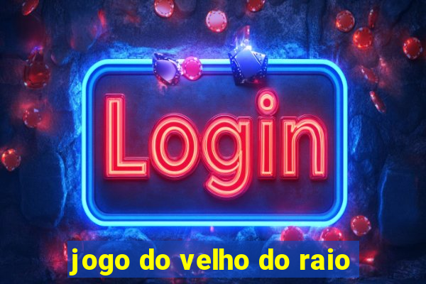 jogo do velho do raio