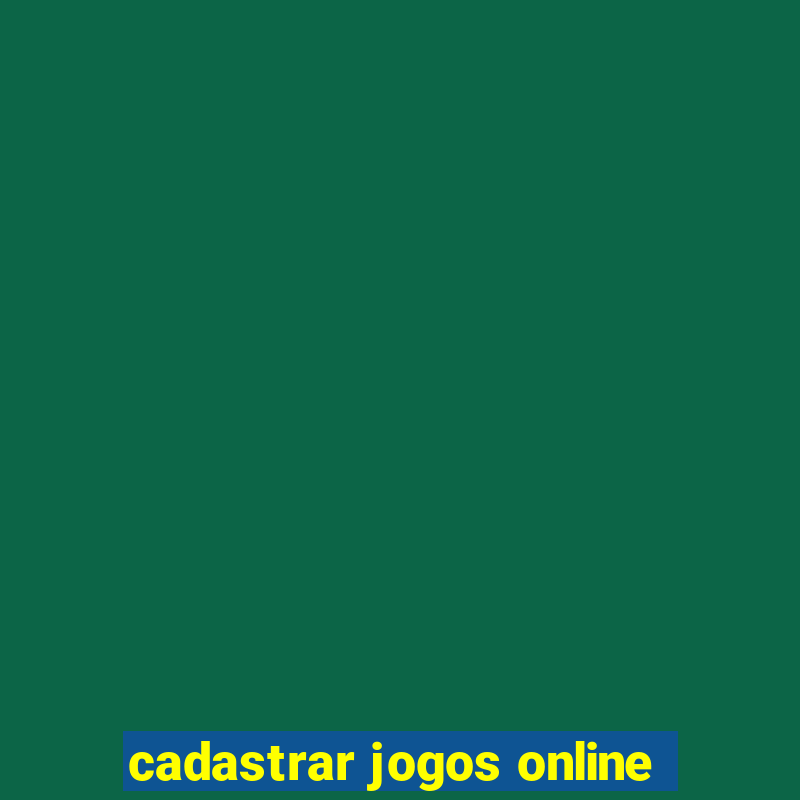 cadastrar jogos online