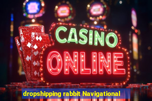 dropshipping rabbit Navigational