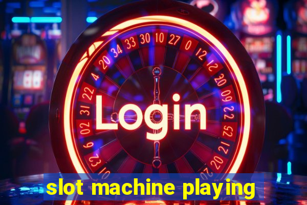 slot machine playing