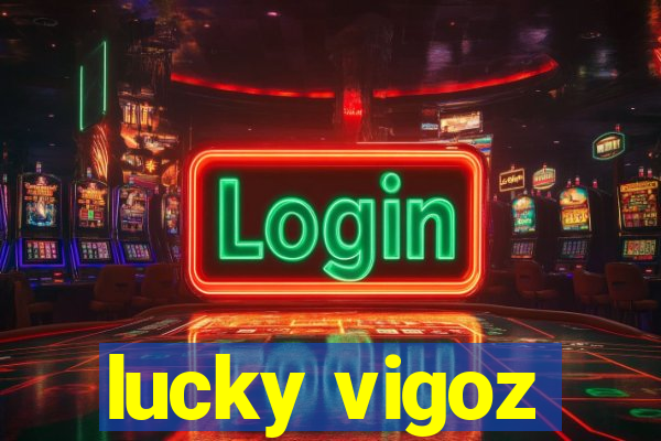 lucky vigoz