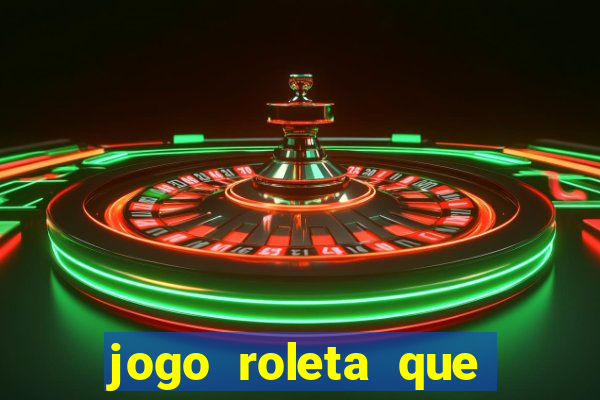 jogo roleta que ganha dinheiro