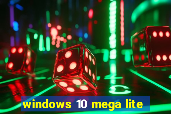 windows 10 mega lite