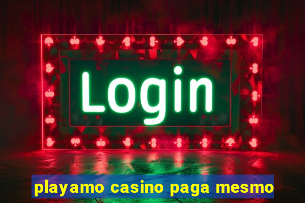 playamo casino paga mesmo