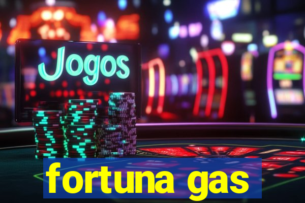 fortuna gas