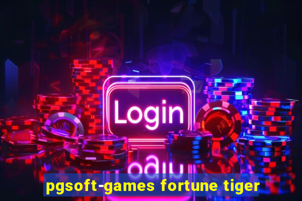 pgsoft-games fortune tiger