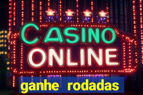 ganhe rodadas gratis sem deposito