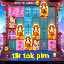 tik tok pirn