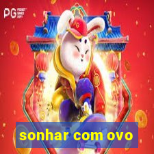 sonhar com ovo