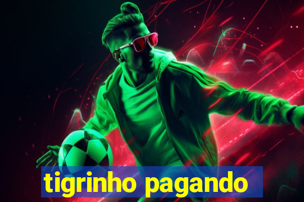 tigrinho pagando