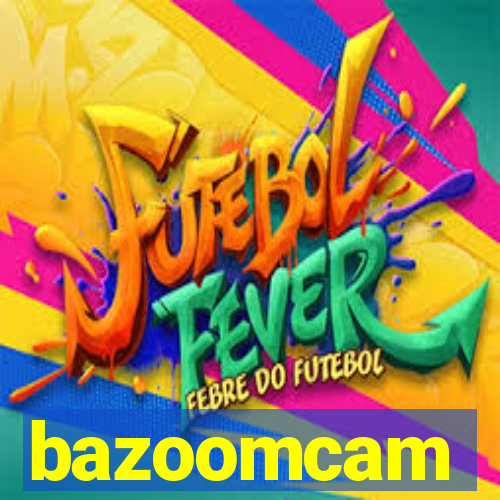 bazoomcam