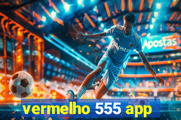 vermelho 555 app