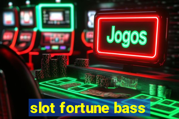 slot fortune bass