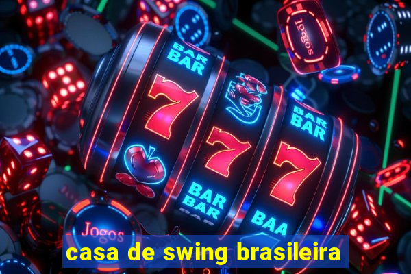 casa de swing brasileira