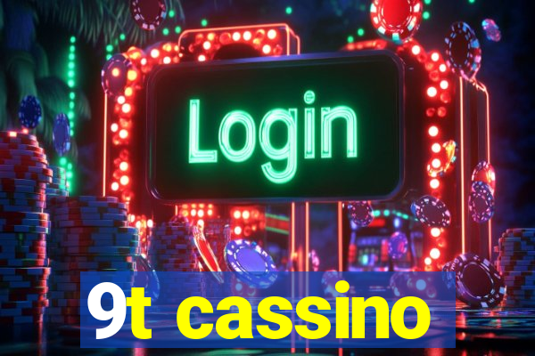 9t cassino