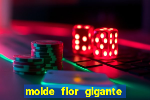 molde flor gigante de organza