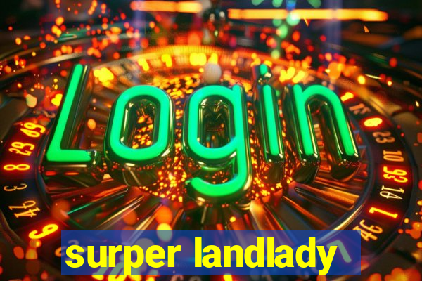 surper landlady