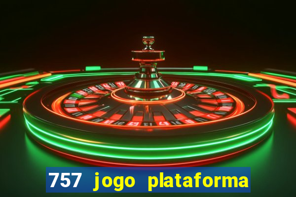 757 jogo plataforma paga mesmo