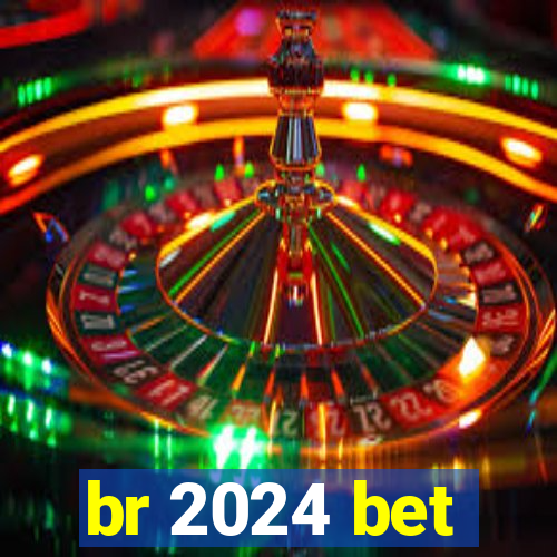 br 2024 bet