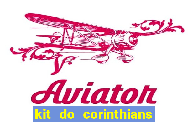 kit do corinthians dls 2019