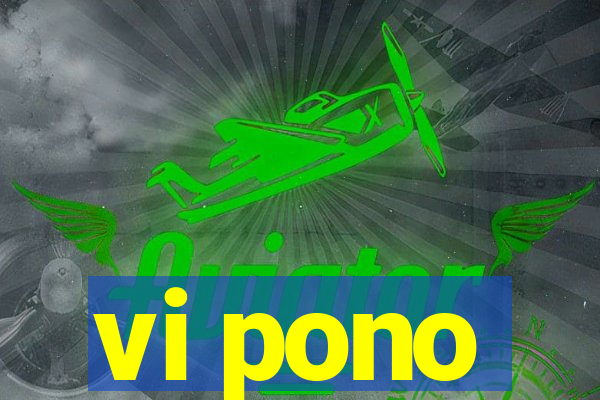 vi pono