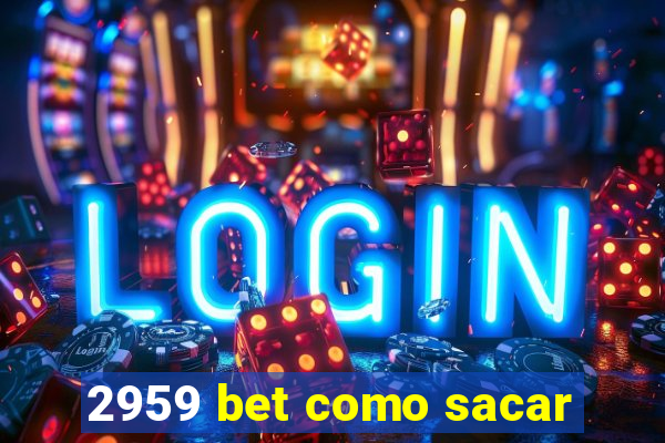 2959 bet como sacar