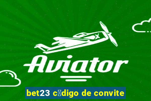 bet23 c贸digo de convite