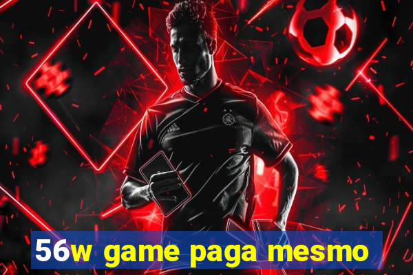 56w game paga mesmo