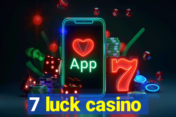 7 luck casino