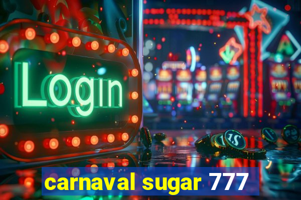 carnaval sugar 777