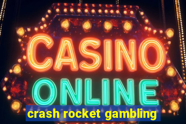 crash rocket gambling