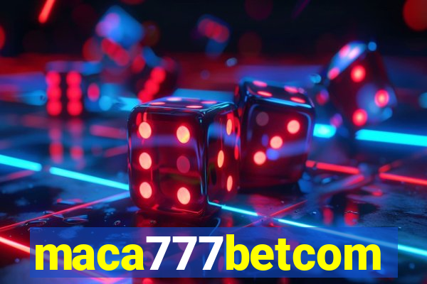 maca777betcom