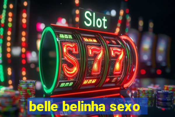 belle belinha sexo