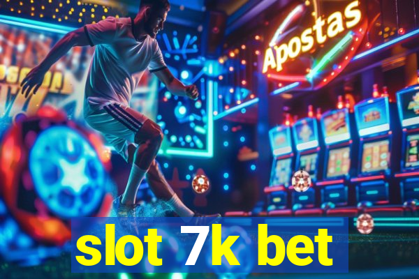 slot 7k bet