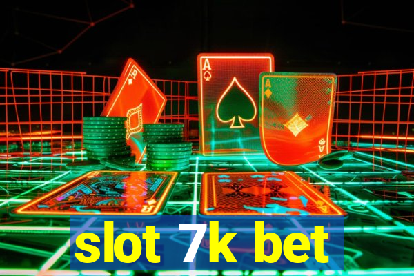 slot 7k bet